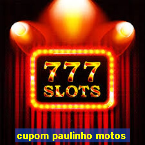 cupom paulinho motos